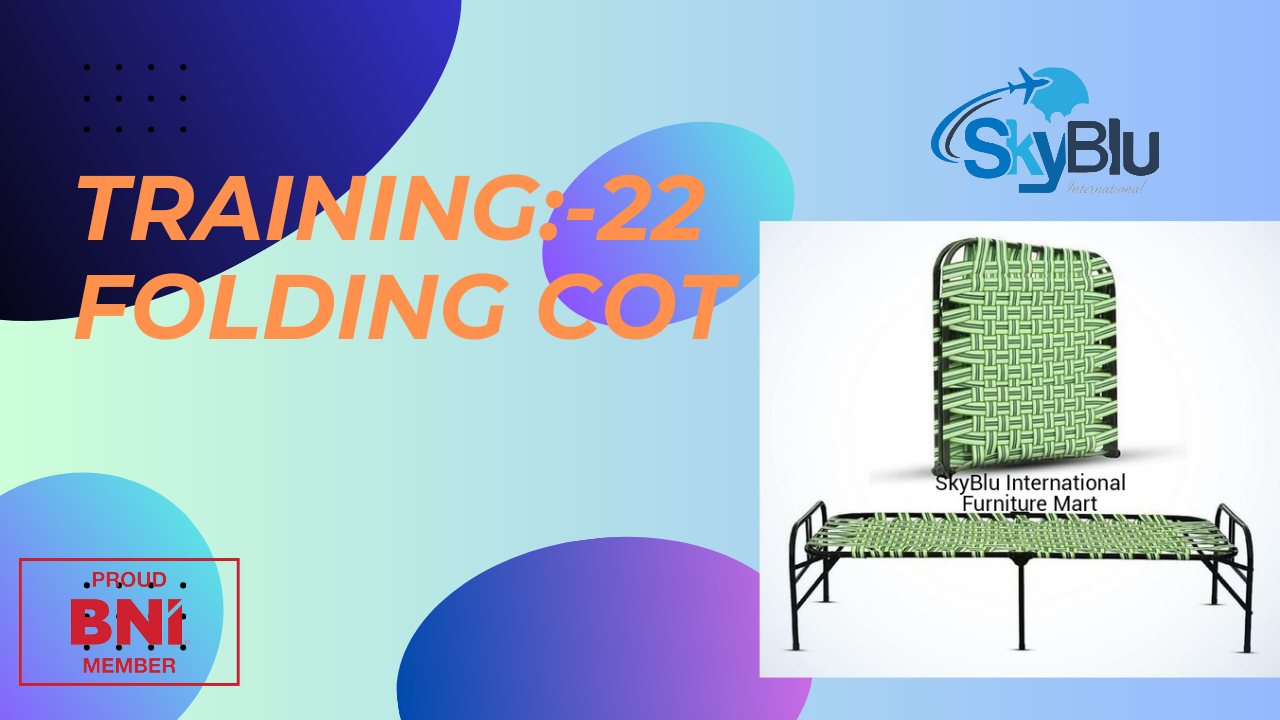 Training:- 22 Folding Cot
